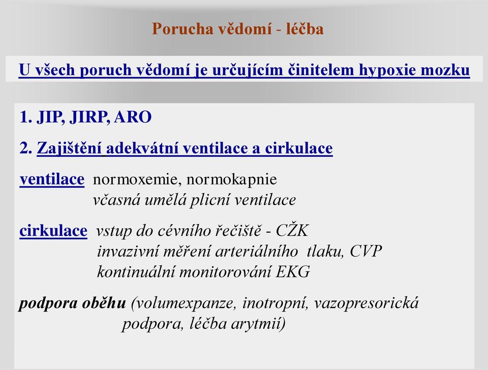 Zajištění adekvátní ventilace a cirkulace ventilace normoxemie, normokapnie včasná umělá plicní