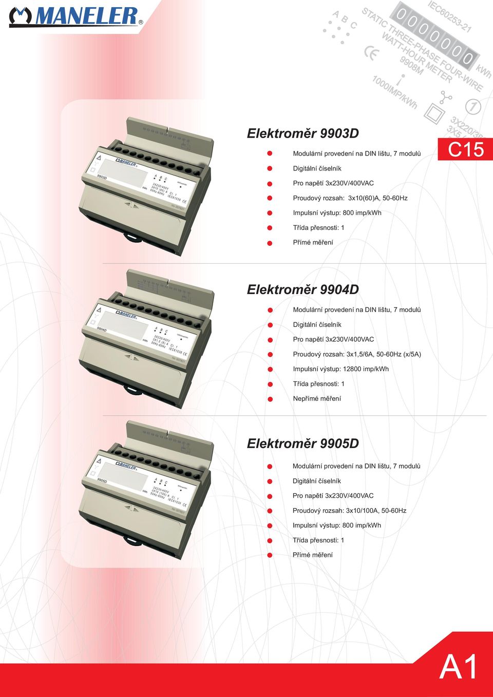 Elektroměr 9904D Modulární provedení na DIN lištu, 7 modulů Digitální číselník Pro napětí 3x230V/4VAC ový rozsah: 3x,5/6A, (x/5a) Impulsní výstup: 28 imp/ Třída