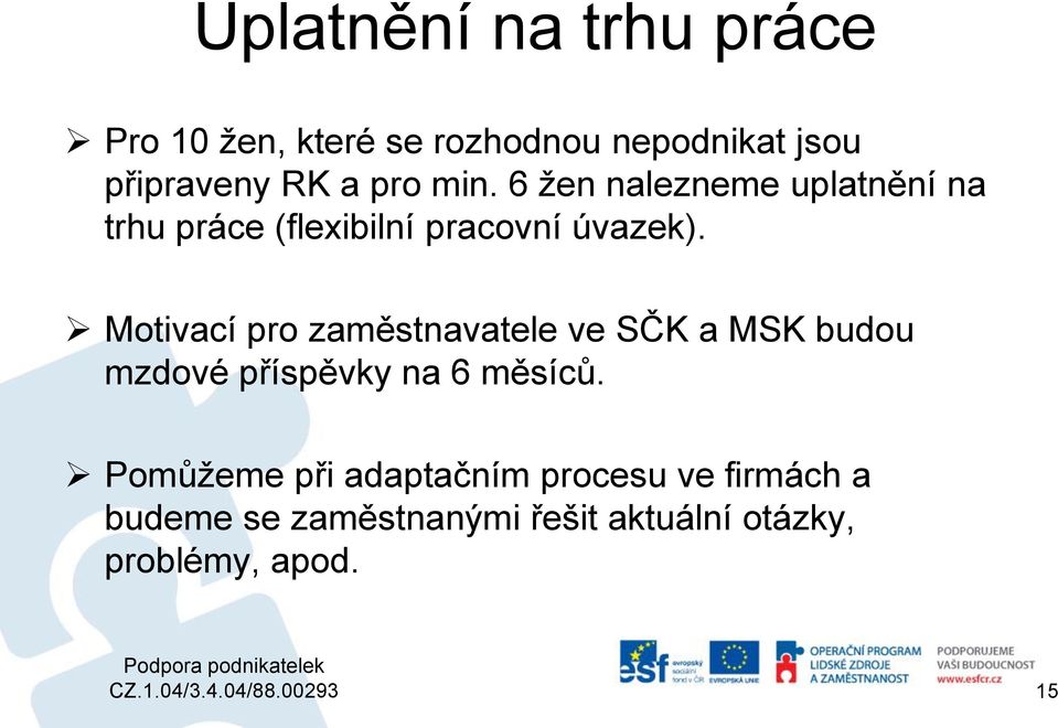 Motivací pro zaměstnavatele ve SČK a MSK budou mzdové příspěvky na 6 měsíců.