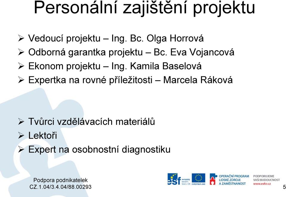 Eva Vojancová Ekonom projektu Ing.