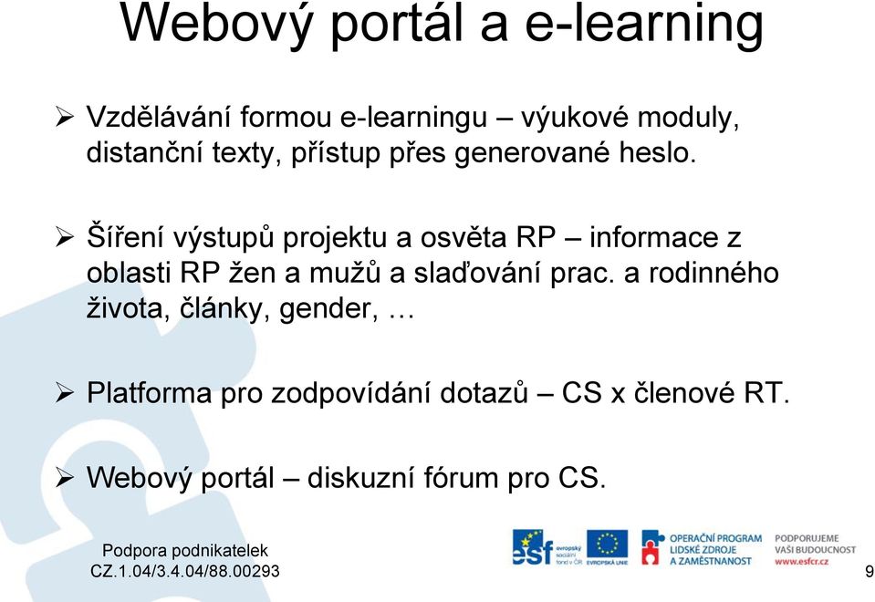 Šíření výstupů projektu a osvěta RP informace z oblasti RP žen a mužů a slaďování prac.