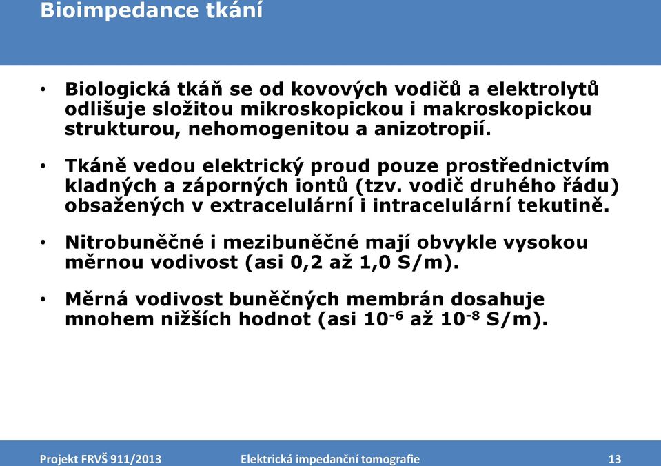 vodič druhého řádu) obsažených v extracelulární i intracelulární tekutině.