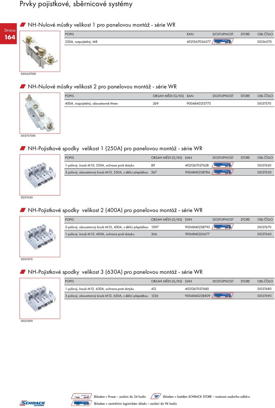 4021267037628 SI037620 3-pólový, oboustranný šroub M10, 250A, s dělící přepážkou 267 9004840228786 SI037630 SI037630 w NH-Pojistkové spodky velikost 2 (400A) pro panelovou montáž - série WR 3-pólový,