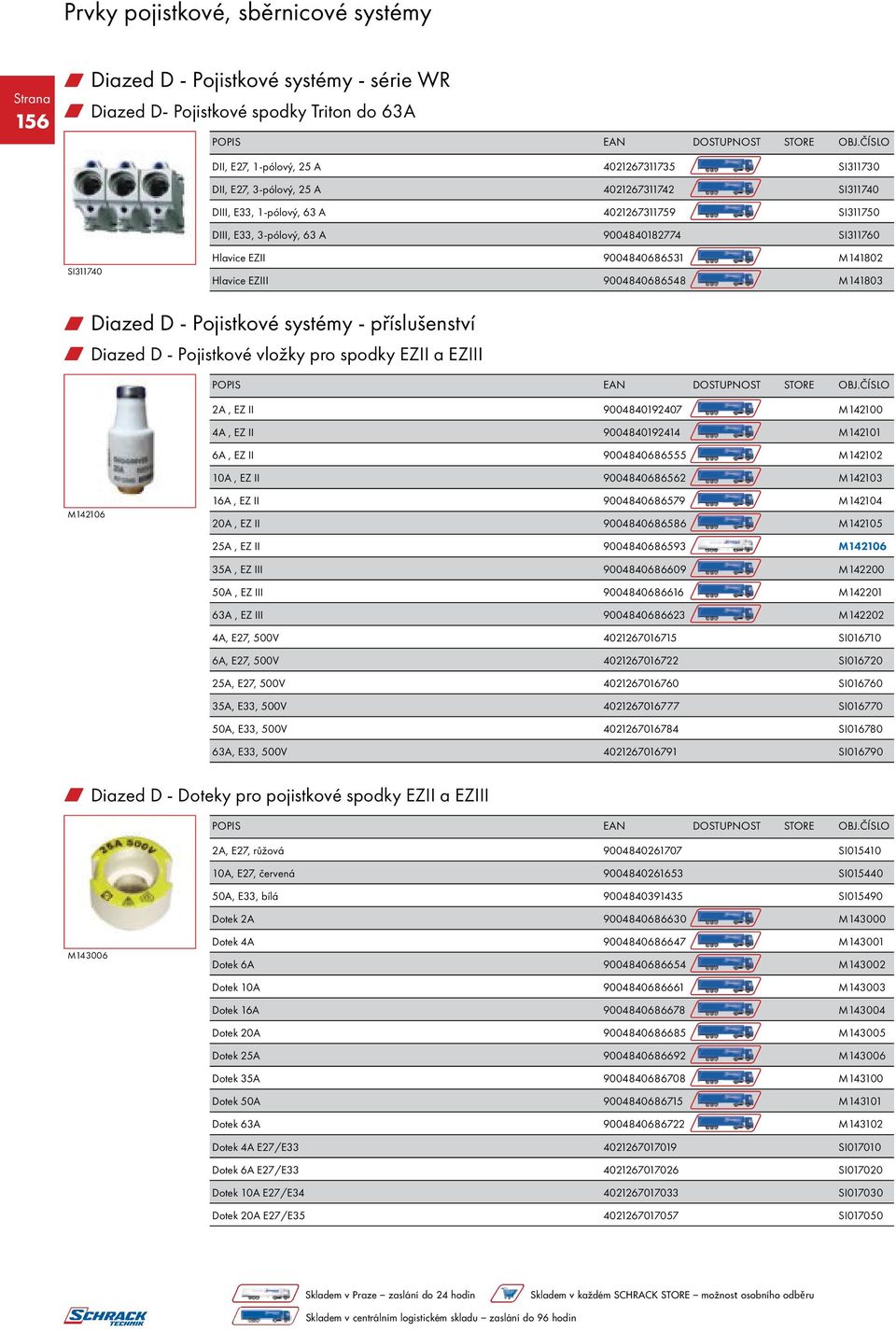 - příslušenství w Diazed D - Pojistkové vložky pro spodky EZII a EZIII 2A, EZ II 9004840192407 M142100 4A, EZ II 9004840192414 M142101 6A, EZ II 9004840686555 M142102 10A, EZ II 9004840686562 M142103