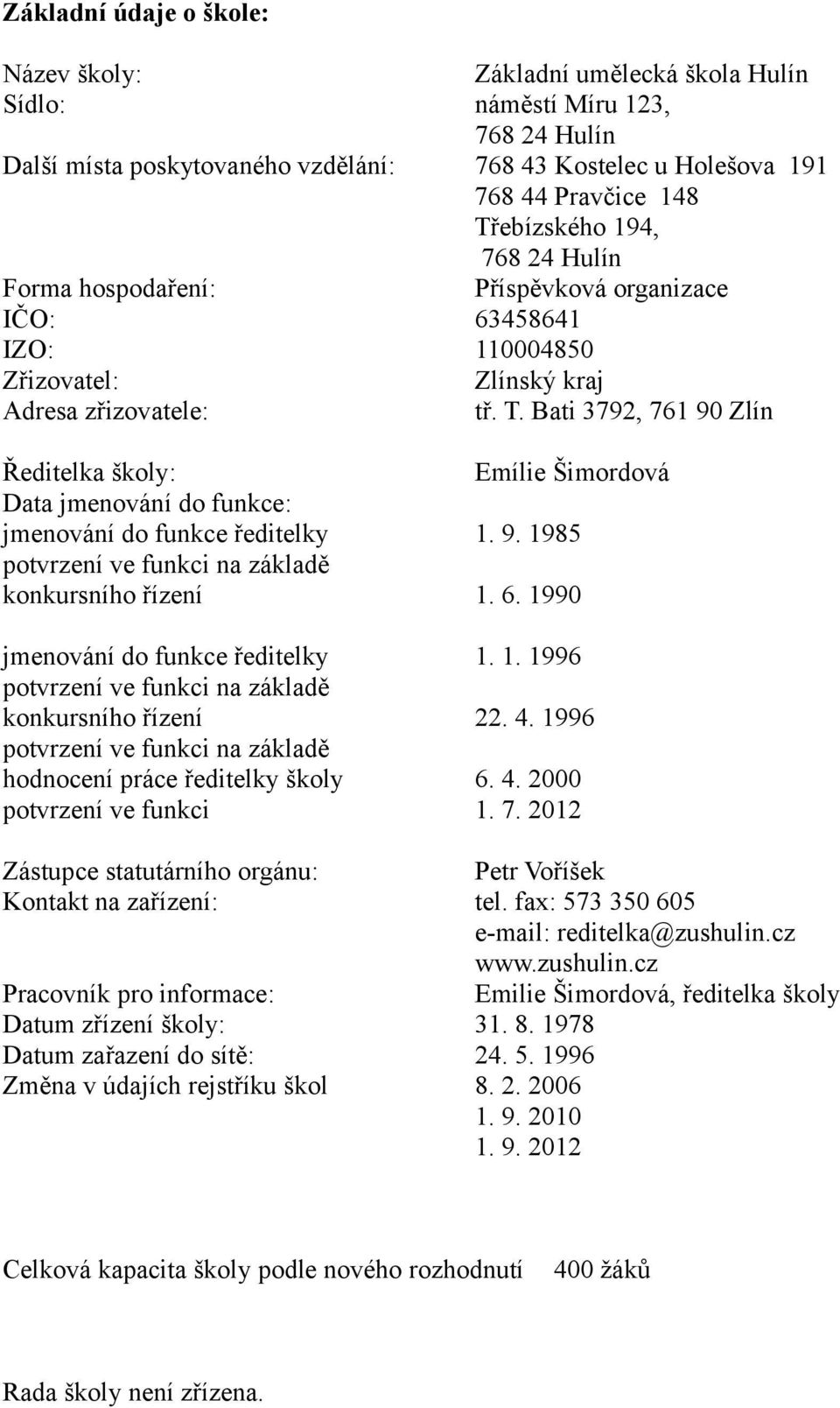 ebízského 94, 768 24 Příspěvková organizace 6345864 485 Zlínský kraj tř. T.