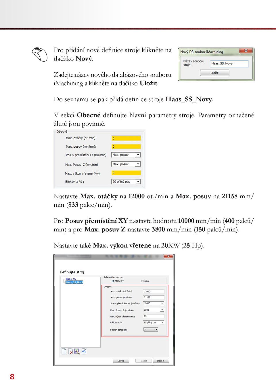 V sekci Obecné definujte hlavní parametry stroje. Parametry označené žlutě jsou povinné. Nastavte Max. otáčky na 12000 ot./min a Max.