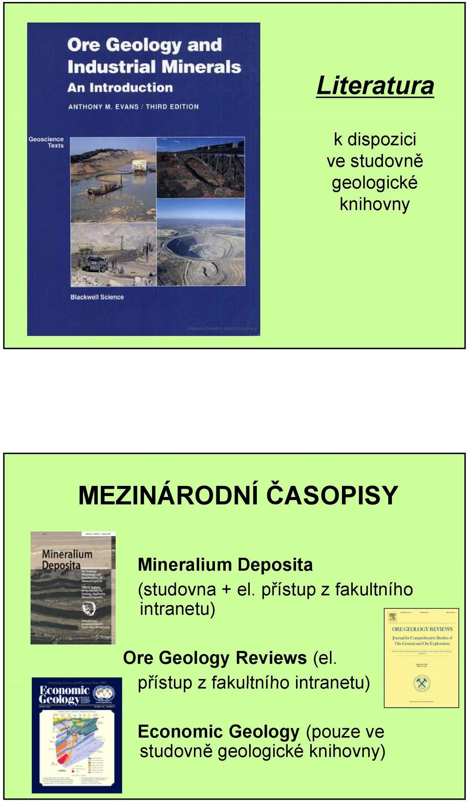 přístup z fakultního intranetu) Ore Geology Reviews (el.