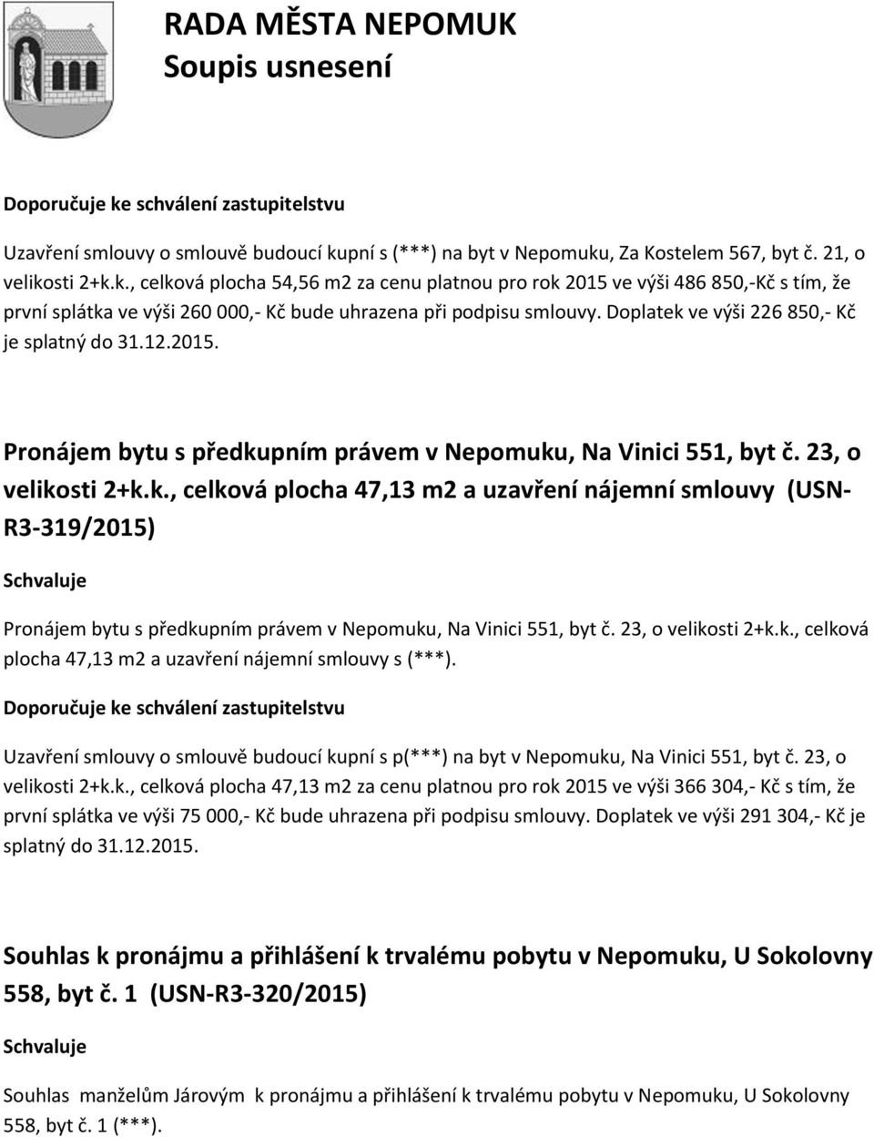 23, o velikosti 2+k.k., celková plocha 47,13 m2 a uzavření nájemní smlouvy s (***).