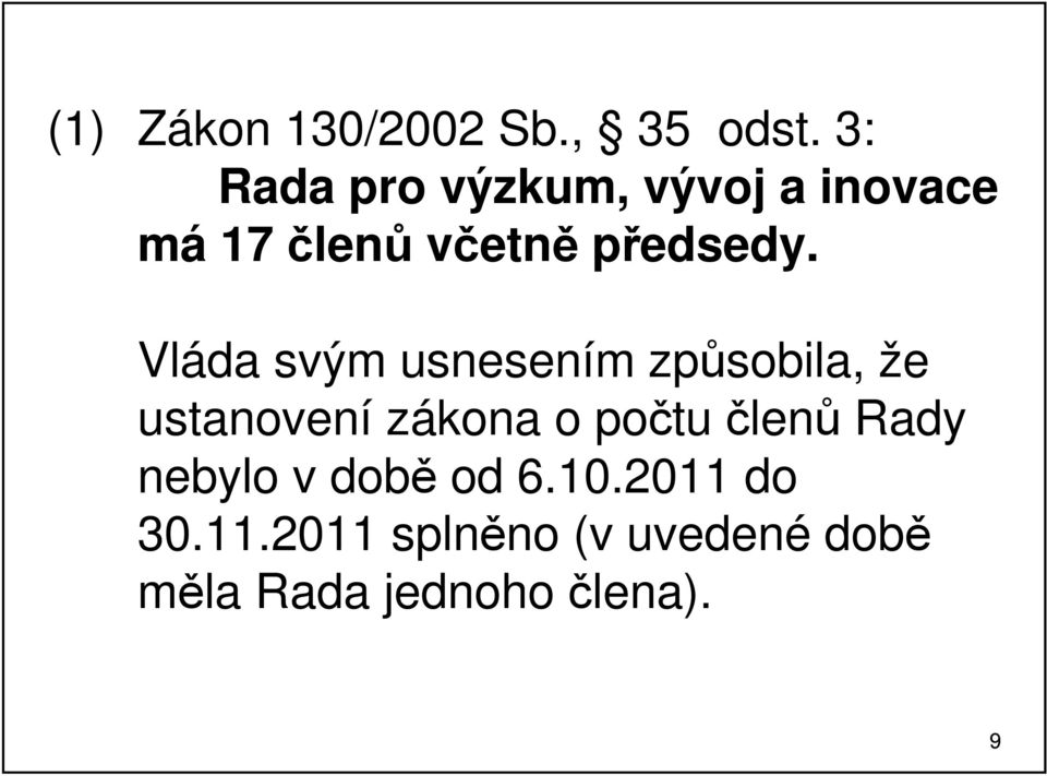 Vláda svým usnesením způsobila, že ustanovení zákona o počtu