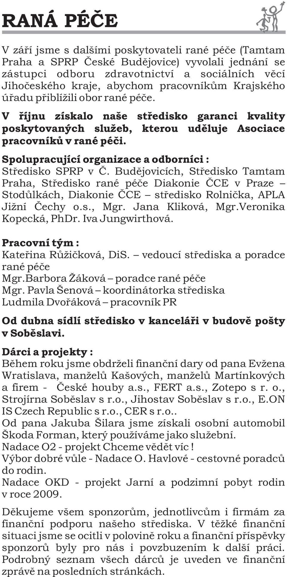 Spolupracující organizace a odborníci : Středisko SPRP v Č.