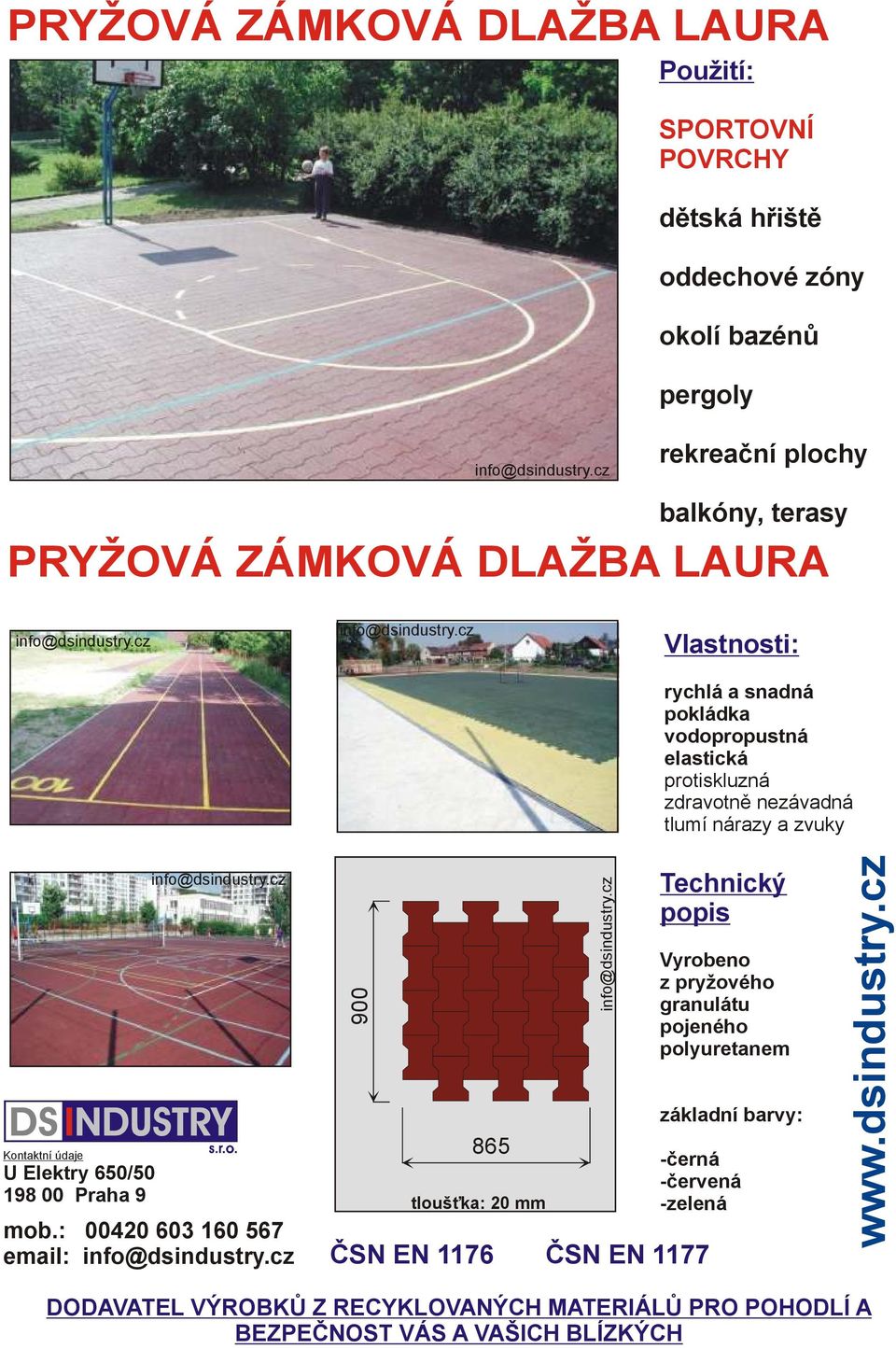 zóny okolí bazénů rekreační plochy balkóny, terasy PRYŽOVÁ ZÁMKOVÁ DLAŽBA