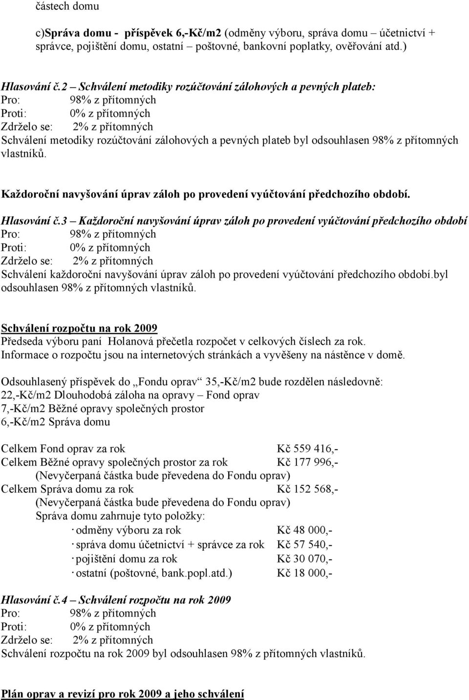 Každoroční navyšování úprav záloh po provedení vyúčtování předchozího období. Hlasování č.