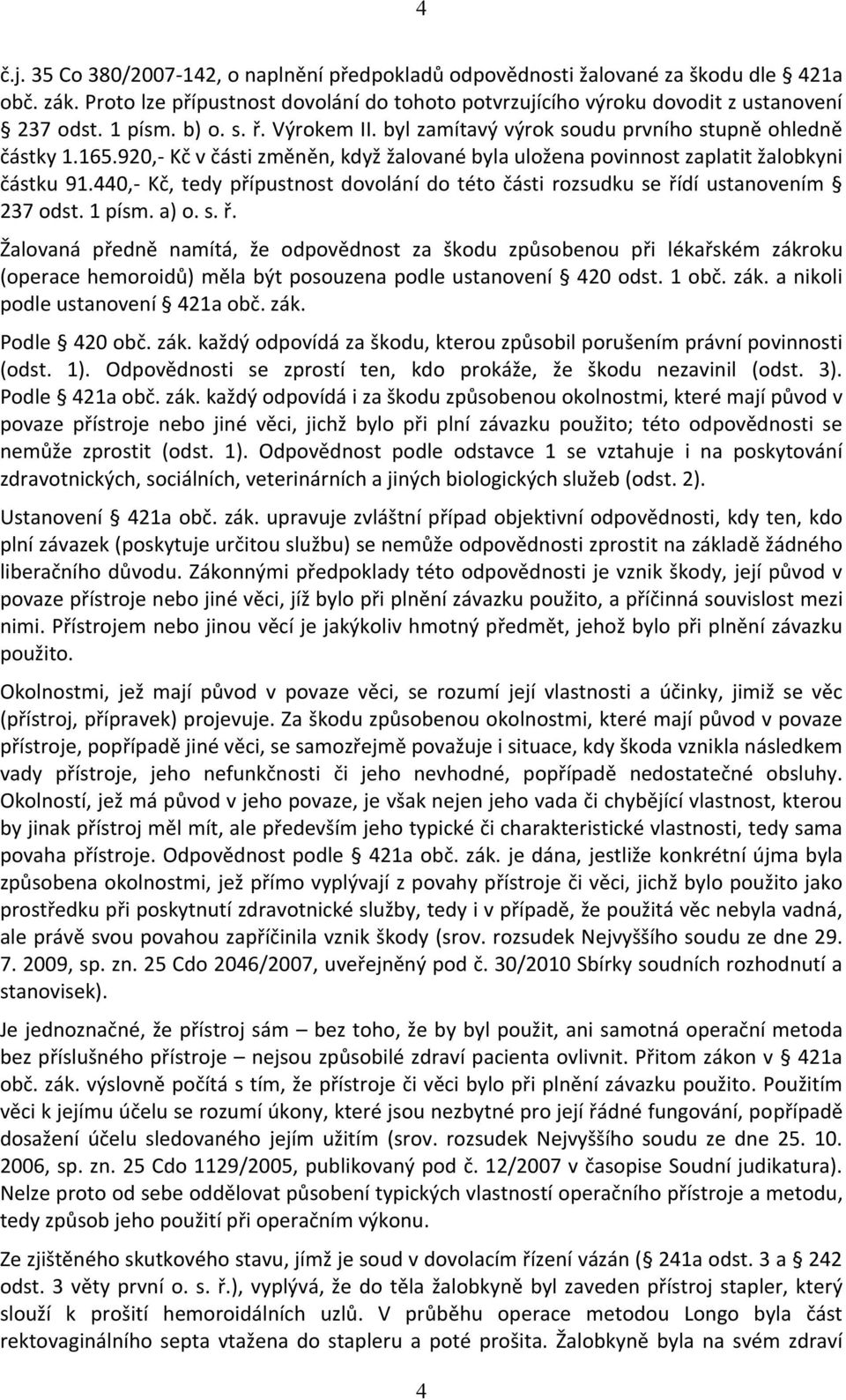 440,- Kč, tedy přípustnost dovolání do této části rozsudku se ří