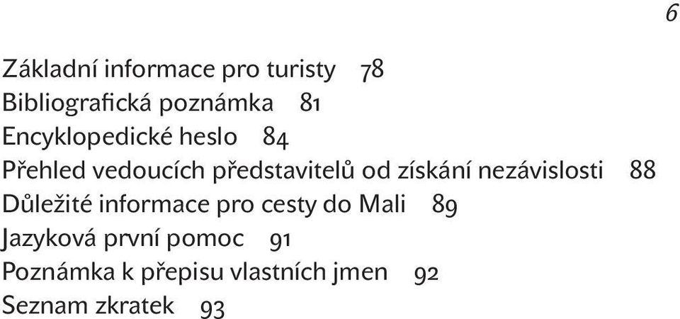 získání nezávislosti 88 Důležité informace pro cesty do Mali 89