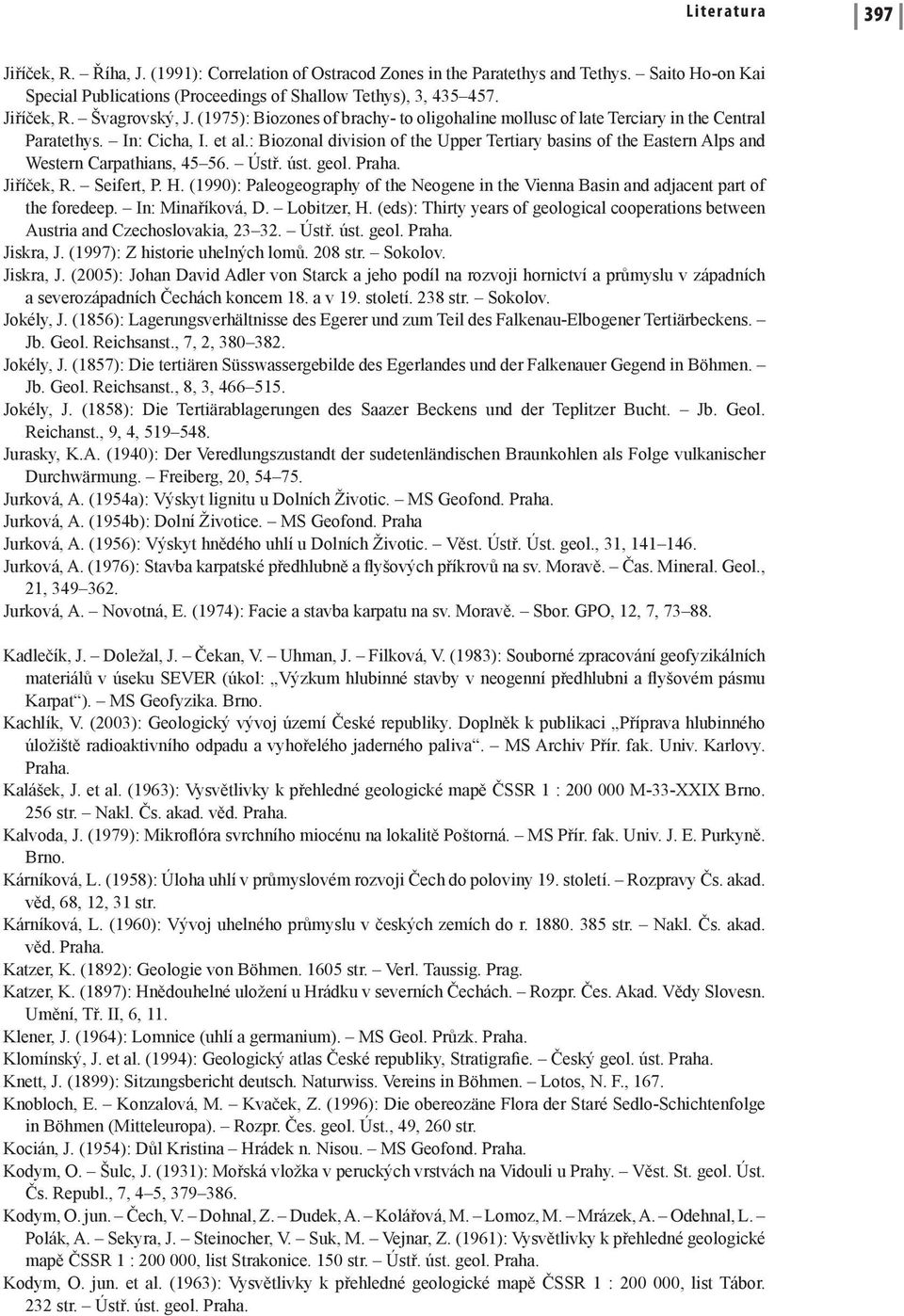 : Biozonal division of the Upper Tertiary basins of the Eastern Alps and Western Carpathians, 45 56. Ústř. úst. geol. Jiříček, R. Seifert, P. H.