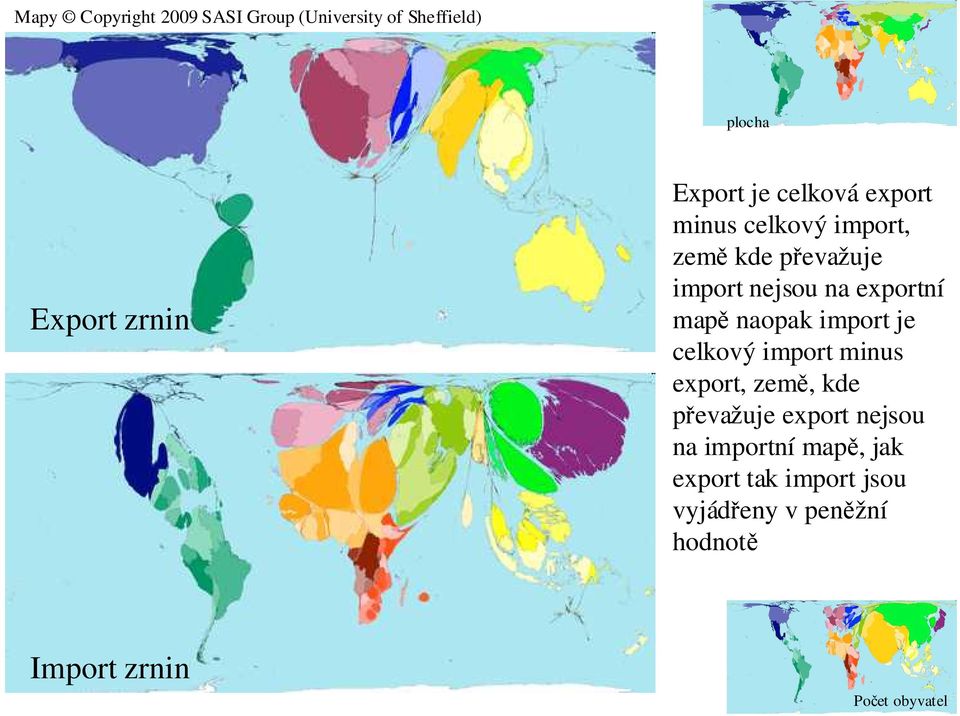 naopak import je celkový import minus export, země, kde převažuje export nejsou na