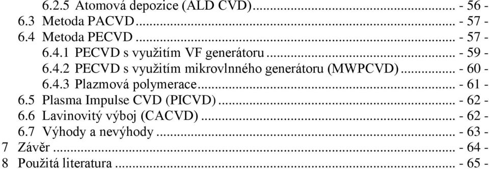 .. - 60-6.4.3 Plazmová polymerace... - 61-6.5 Plasma Impulse CVD (PICVD)... - 62-6.