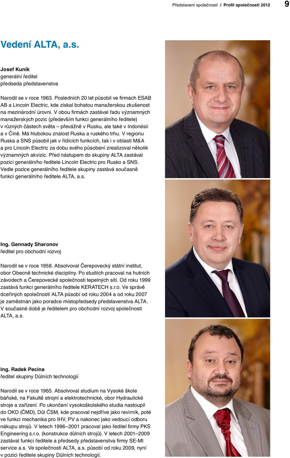 V obou firmách zastával řadu významných manažerských pozic (především funkci generálního ředitele) v různých částech světa převážně v Rusku, ale také v Indonésii a v Číně.