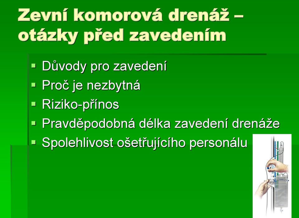 nezbytná Riziko-přínos Pravděpodobná