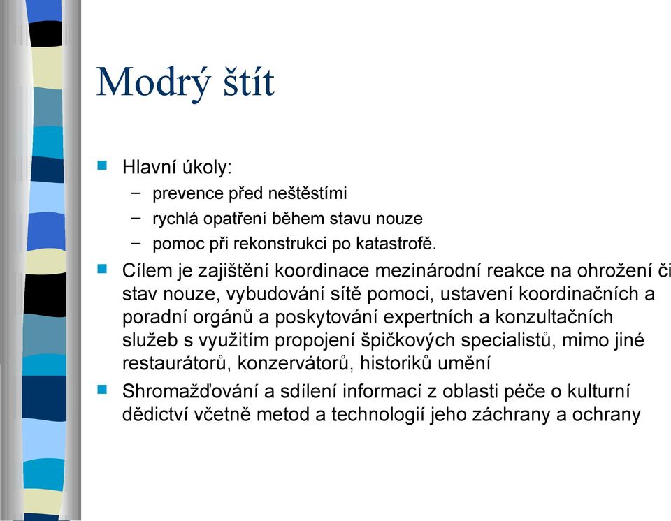 poradní orgánů a poskytování expertních a konzultačních služeb s využitím propojení špičkových specialistů, mimo jiné restaurátorů,