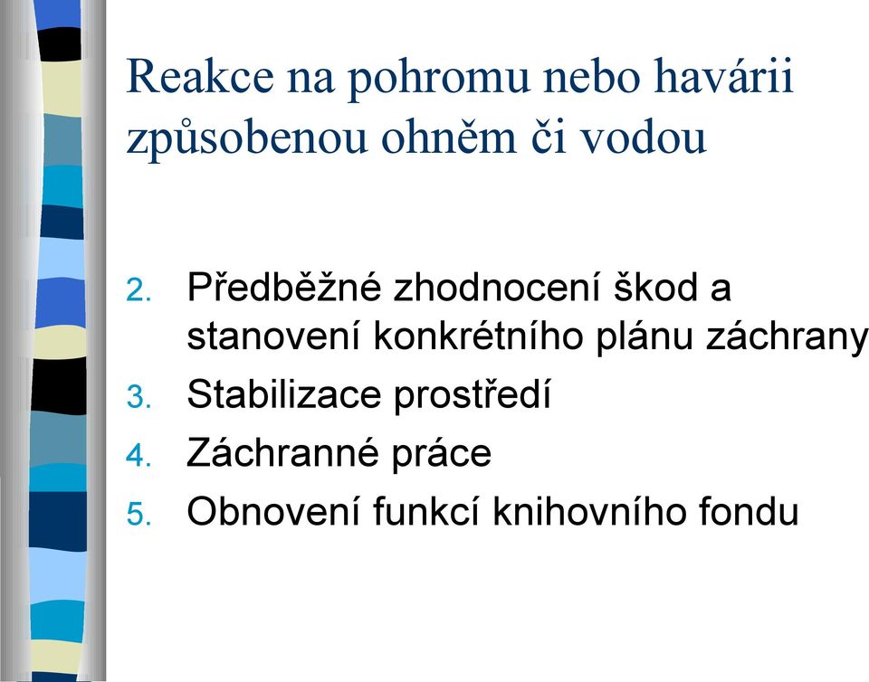 Předběžné zhodnocení škod a stanovení konkrétního