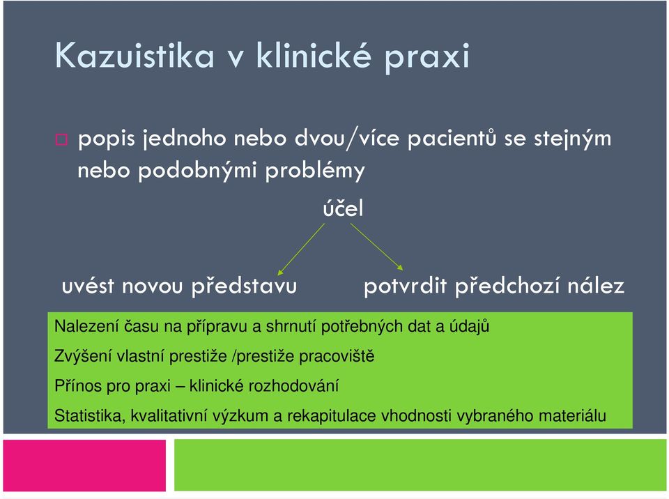 shrnutí potřebných dat a údajů Zvýšení vlastní prestiže /prestiže pracoviště Přínos pro