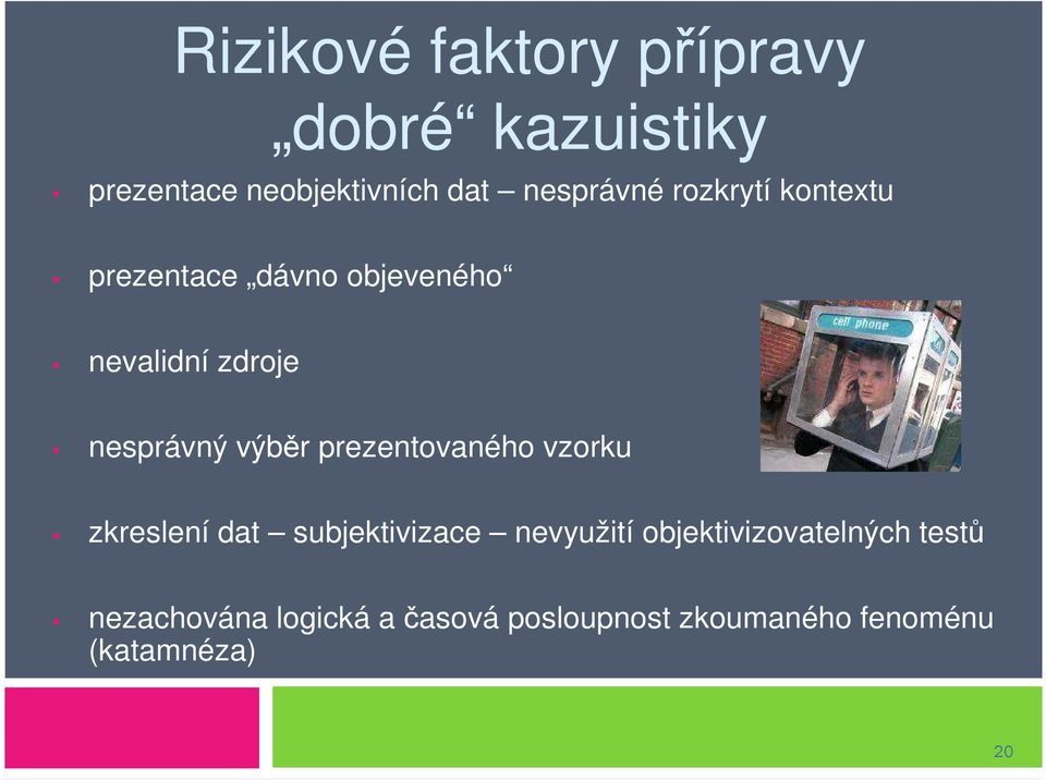 nesprávný výběr prezentovaného vzorku zkreslení dat subjektivizace nevyužití