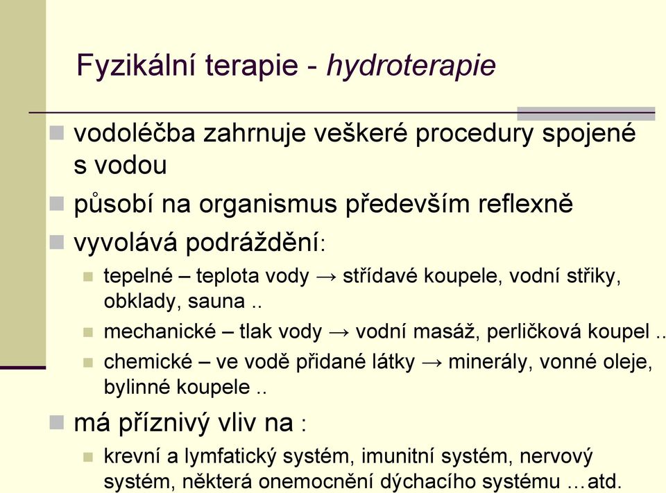 . mechanické tlak vody vodní masáž, perličková koupel.