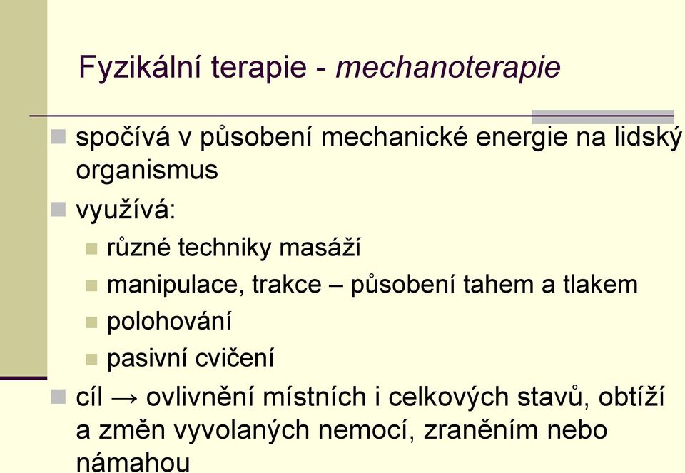 působení tahem a tlakem polohování pasivní cvičení cíl ovlivnění