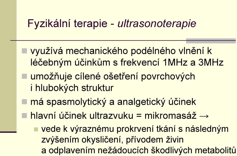 spasmolytický a analgetický účinek hlavní účinek ultrazvuku = mikromasáž vede k výraznému