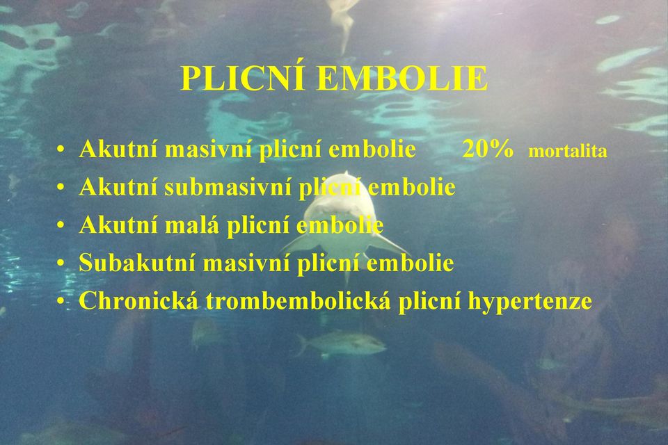 embolie Subakutní masivní plicní embolie 20%