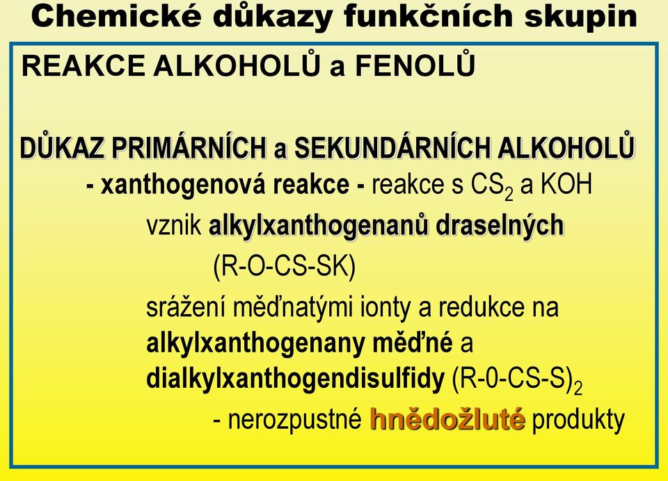 alkylxanthogenanů draselných (R-O-CS-SK) srážení měďnatými ionty a redukce na