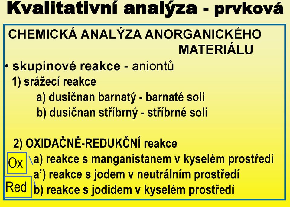 OXIDAČNĚ-REDUKČNÍ reakce a) reakce s manganistanem v kyselém prostředí a )