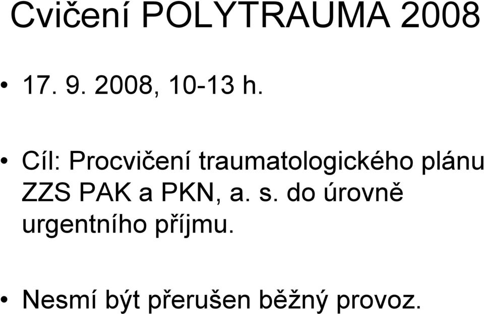 Cíl: Procvičení traumatologického plánu