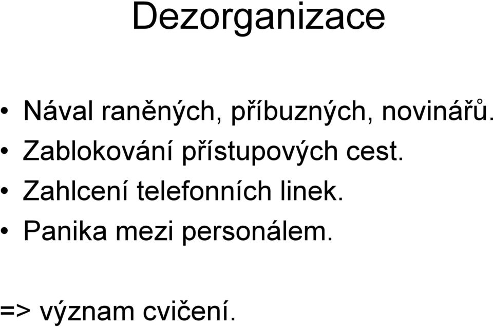 Zablokování přístupových cest.