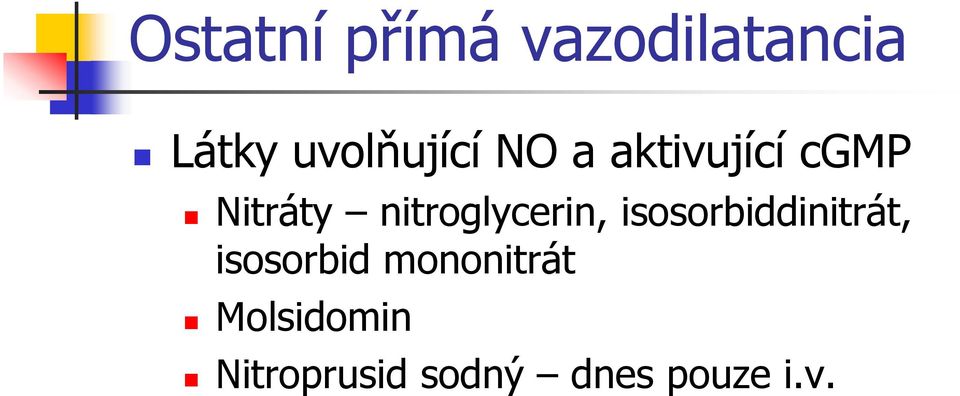 nitroglycerin, isosorbiddinitrát, isosorbid