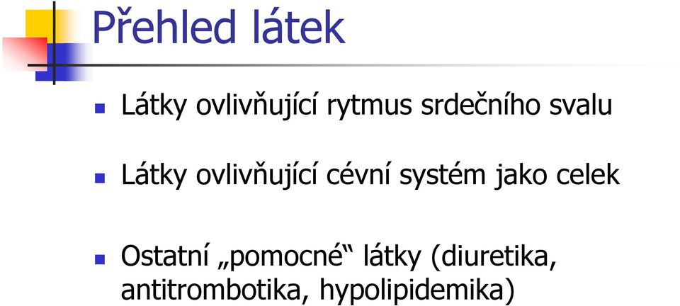 systém jako celek Ostatní pomocné látky