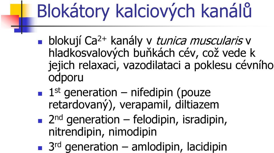 cévního odporu 1 st generation nifedipin (pouze retardovaný), verapamil, diltiazem