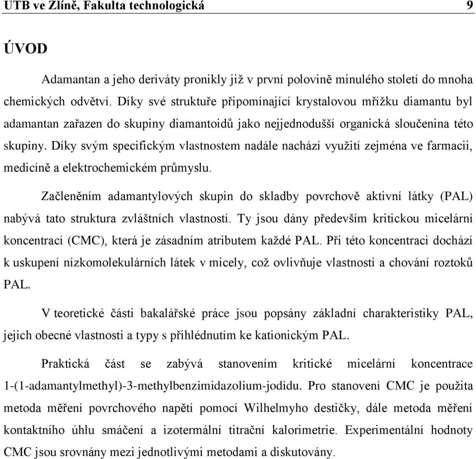 Díky svým specifickým vlastnostem nadále nachází využití zejména ve farmacii, medicíně a elektrochemickém průmyslu.
