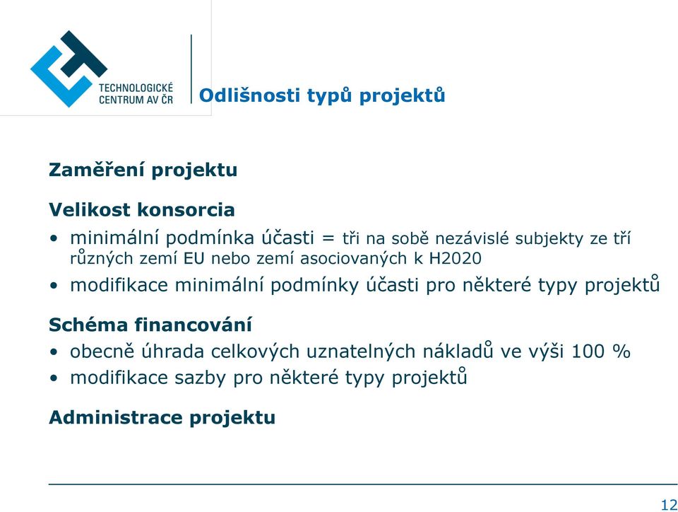 minimální podmínky účasti pro některé typy projektů Schéma financování obecně úhrada celkových