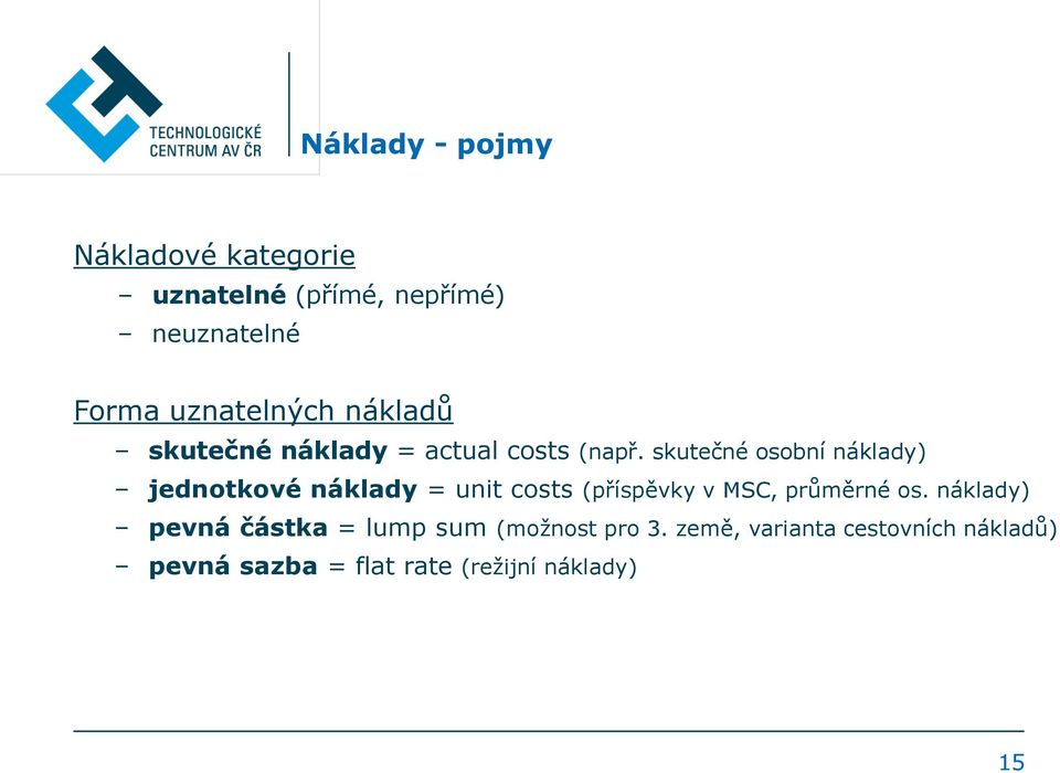 skutečné osobní náklady) jednotkové náklady = unit costs (příspěvky v MSC, průměrné os.