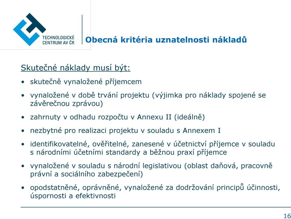 ověřitelné, zanesené v účetnictví příjemce v souladu s národními účetními standardy a běžnou praxí příjemce vynaložené v souladu s národní legislativou