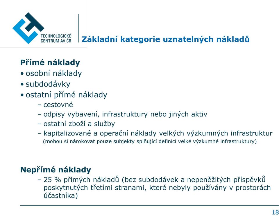 infrastruktur (mohou si nárokovat pouze subjekty splňující definici velké výzkumné infrastruktury) Nepřímé náklady 25 %