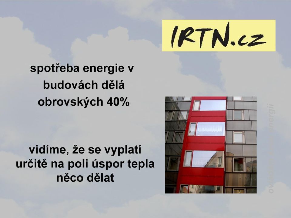 40% vidíme, že se vyplatí