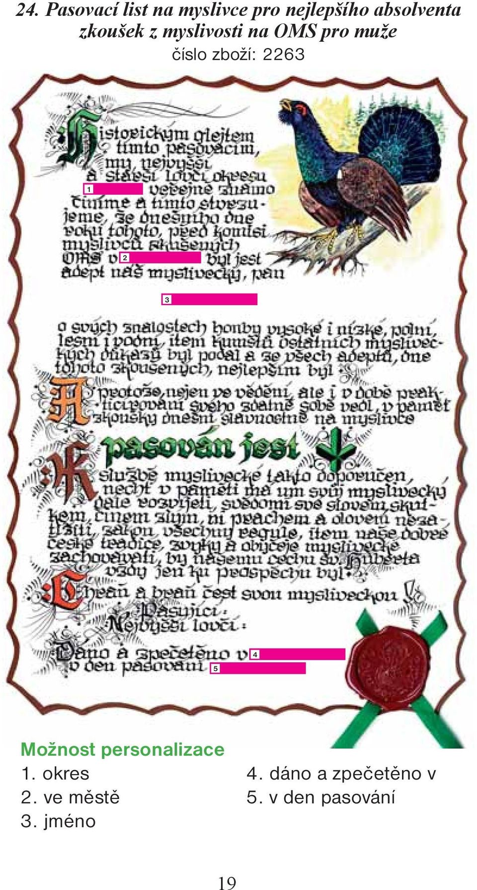 muže číslo zboží: 6 5 4. okres. ve městě.