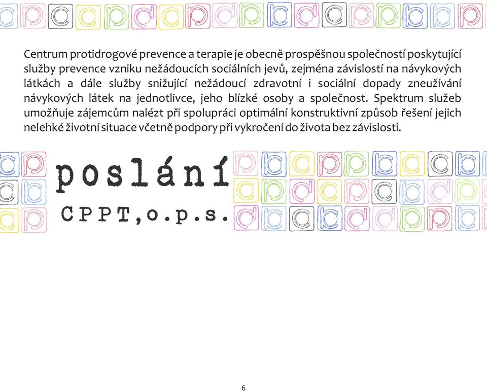 látek na jednotlivce, jeho blízké osoby a společnost.