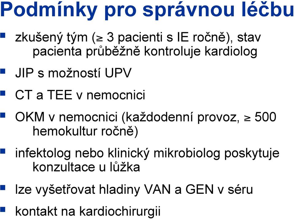 nemocnici (každodenní provoz, 500 hemokultur ročně) infektolog nebo klinický