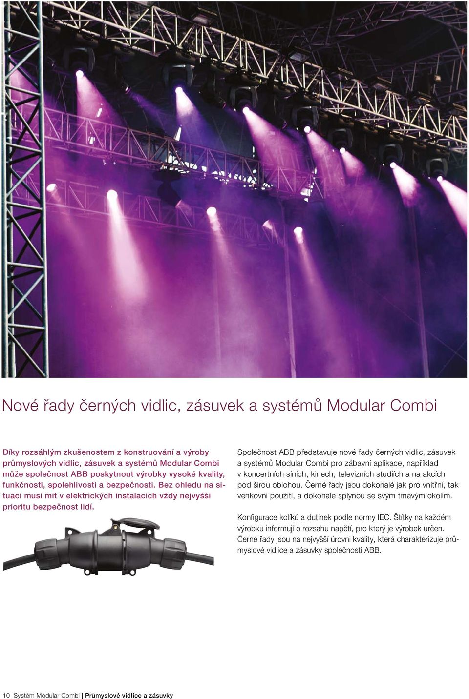 Společnost ABB představuje nové řady černých vidlic, zásuvek a systémů Modular Combi pro zábavní aplikace, například v koncertních síních, kinech, televizních studiích a na akcích pod širou oblohou.