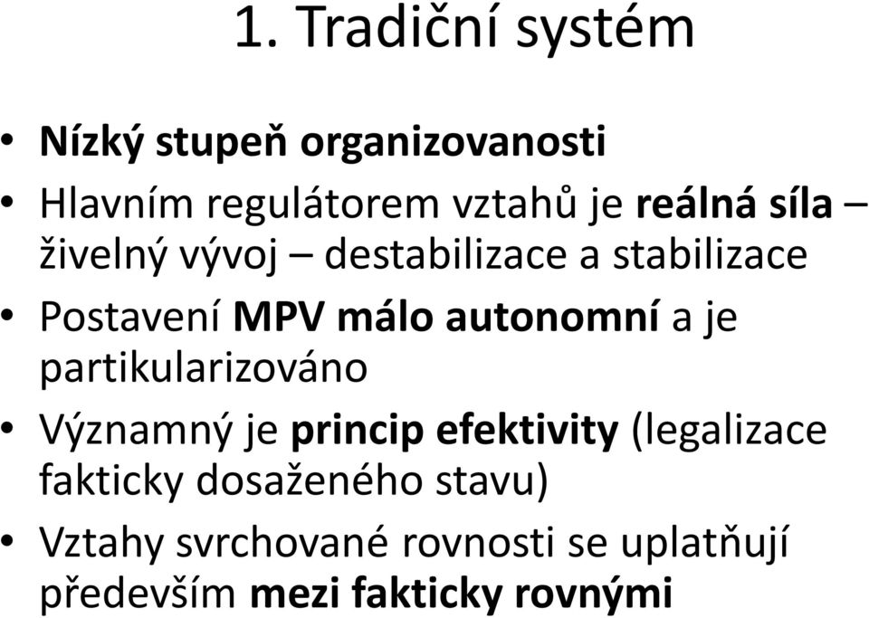 autonomní a je partikularizováno Významný je princip efektivity (legalizace