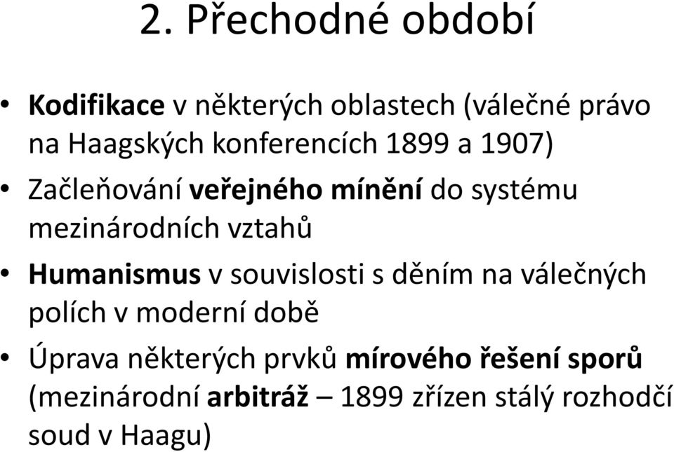 vztahů Humanismus v souvislosti s děním na válečných polích v moderní době Úprava